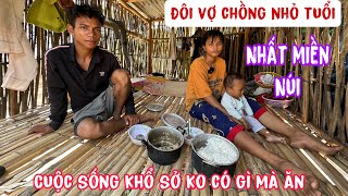 Đôi vợ chồng nhỏ tuổi nhất miền núi.có con 6 tháng tuổi..ko có sửa cho con uống.cũng không có gì ăn.