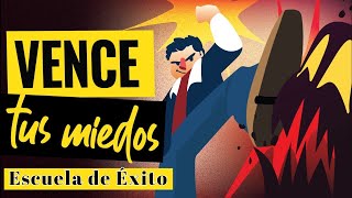 Como Vencer El Miedo - Escuela de Éxito