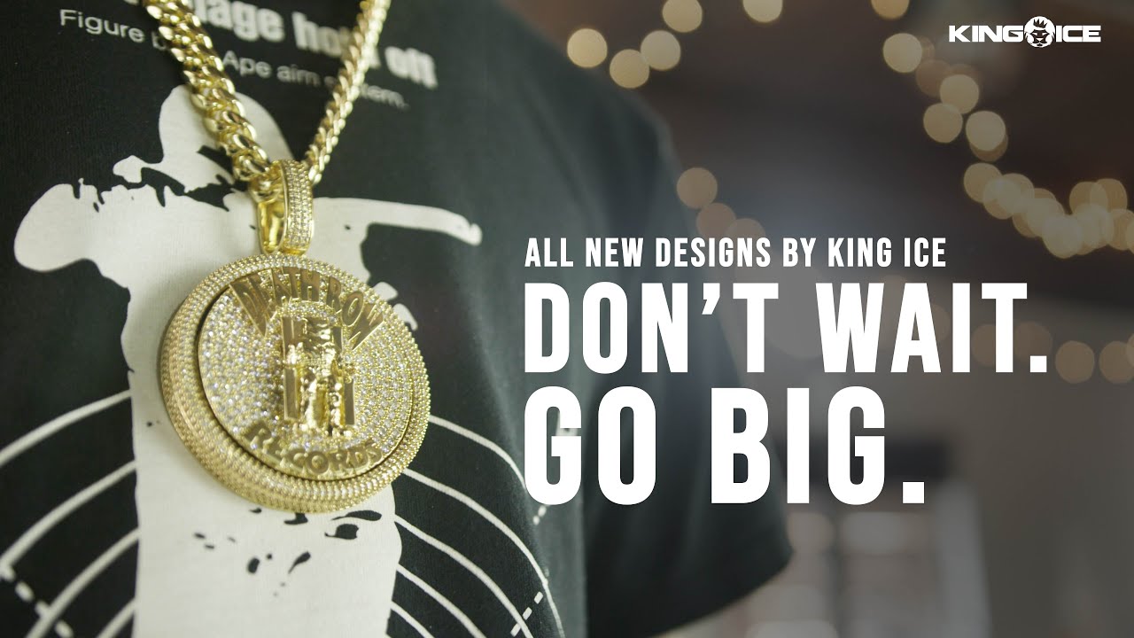 Don T Wait Go Big Powered By King Ice Youtube