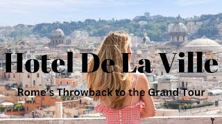 A Grand Tour of Hotel De La Ville Rome' 2024 03 29 2