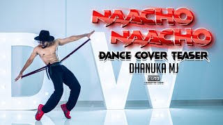 NAACHO NAACHO DANCE COVER TEASER | DHANUKA MJ CHOREOGRAPHY