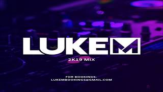 Luke M - 2K19 Mix
