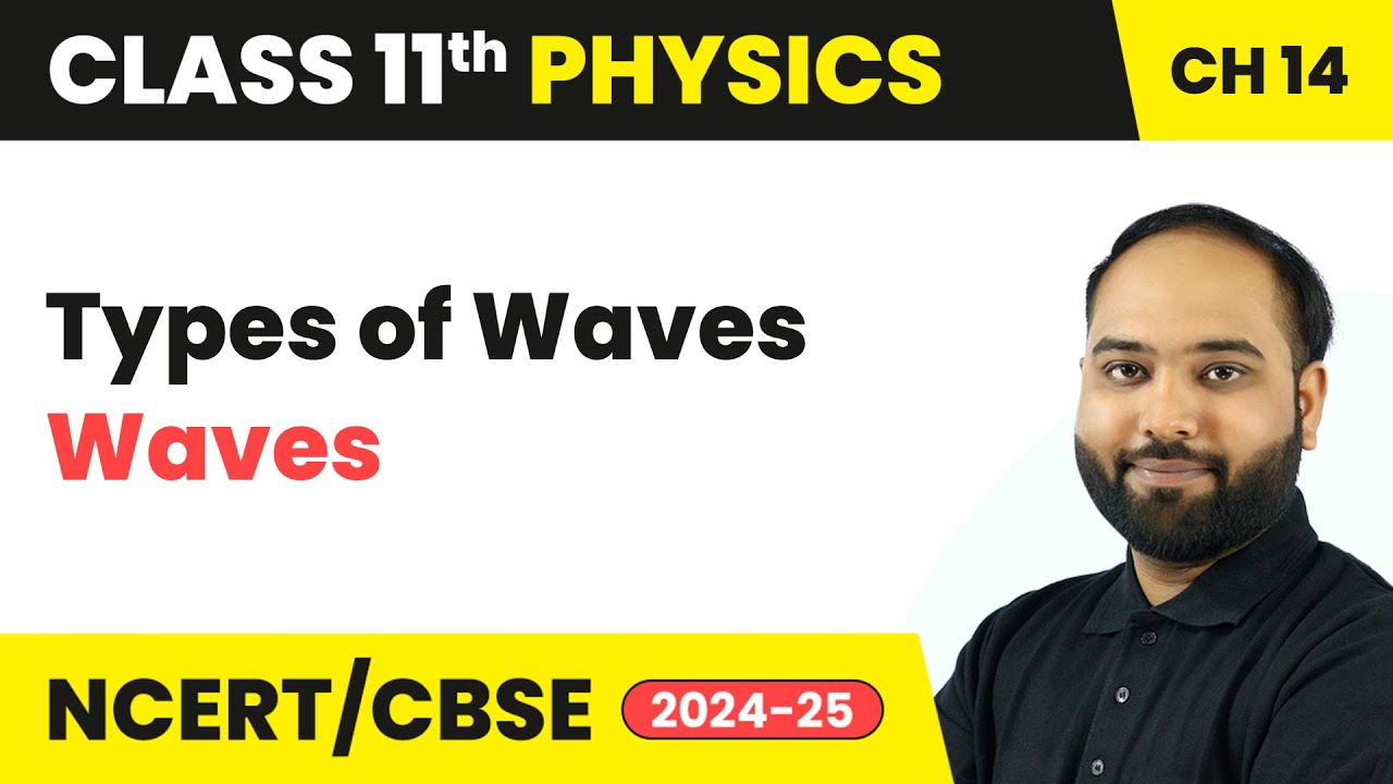 Types of Waves - Waves | Class 11 Physics Chapter 14 | CBSE 2024-25 ...