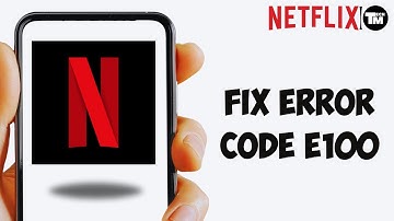 How to Fix Netflix Error Code E100 (Easy Fix)
