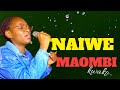 NAIWE MAOMBI KWAKO (COVER)-Evelyn Wanjiru..