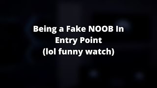 ROBLOX - Entry Point: Being a Fake NOOB! (lol funny watch)