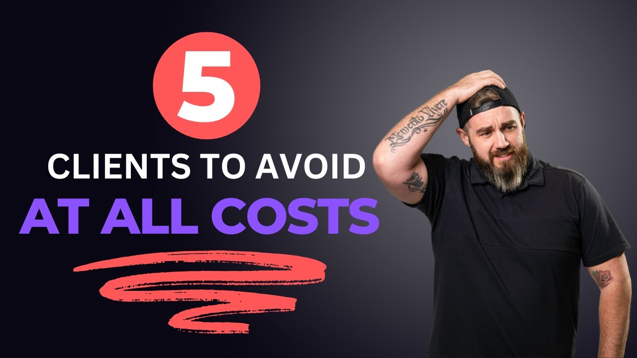 Agency Owners - Stay Away From These 5 Types Of Clients! - YouTube