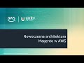[Webinar] Nowoczesna architektura Magento w AWS | Unity Group