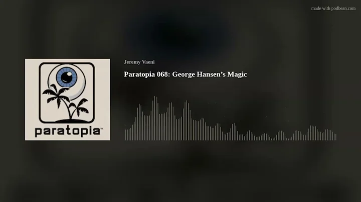 Paratopia 068: George Hansens Magic