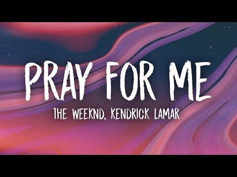 The Weeknd, Kendrick Lamar - Pray For Me (Lyrics)