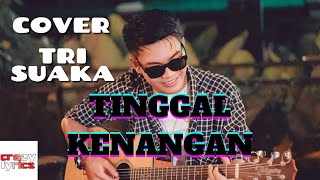 TINGGAL KENANGAN - COVER by TRI SUAKA (LIRIK)