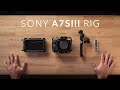 Building a Sony A7SIII Camera Rig