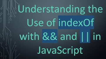 Understanding the Use of indexOf with && and || in JavaScript