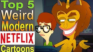 Top 5 Weird Modern Netflix Cartoons