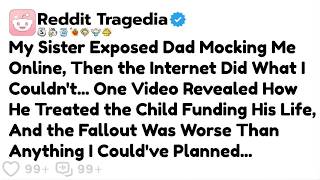 My Sister Exposed Dad Mocking Me Online, Then the Internet Did What I Couldn't