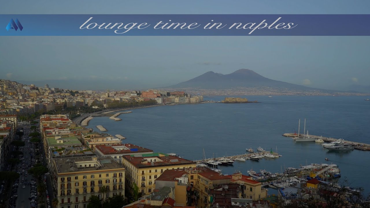 Lounge Time in NAPLES   Napoli  Napoli Ancora by No Lounge full albums   2 hours in Nu JazzBossa