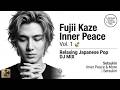 Fujii Kaze Inner Peace Vol.1 🌿 | Relaxing Japanese Pop DJ Mix | Kirari, Hana, Matsuri | Setsukin