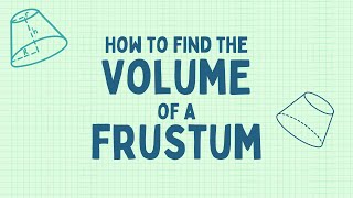 How To Find The Volume Of A Frustum (Updated)