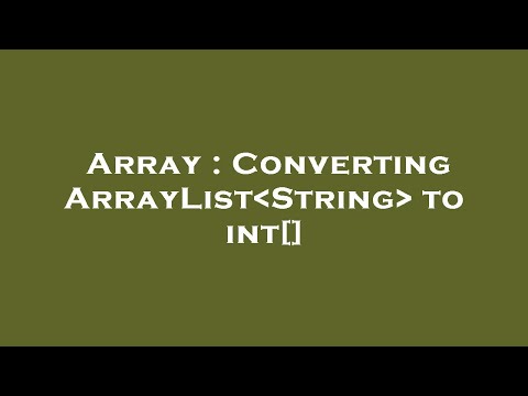 Array : Converting ArrayList String  to int[]