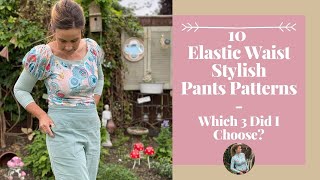 10 Elastic Waist Stylish Pants Sewing Patterns - Which 3 Did I Choose?