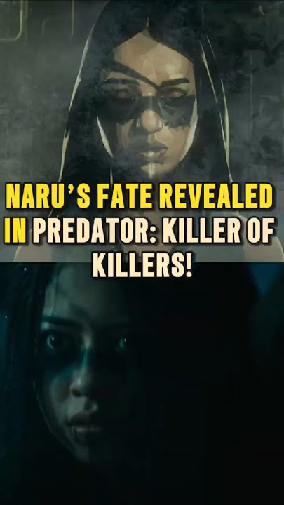 Naru’s Fate Revealed in Predator Killer of Killer