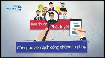 Tiêu chuẩn phê duyệt Cộng tác viên dịch công chứng tư pháp | Dịch thuật Vạn Tín