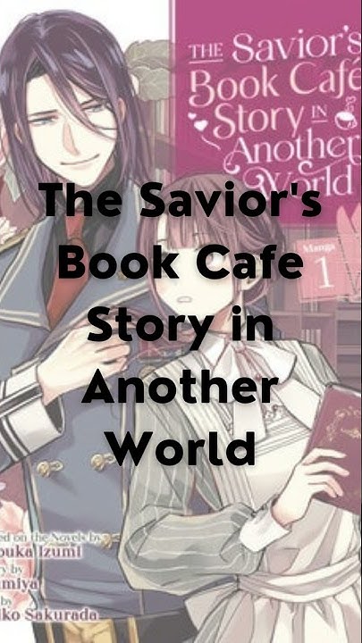 The Savior's Book Cafe Story in Another World #shorts #manga #manhwa # - The Saviors Book Cafe Story In Another World Chapter 17