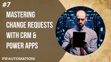 Mastering Change Requests with CRM & Power Apps | Not Your Grandfather’s CRM (Ep. 7)