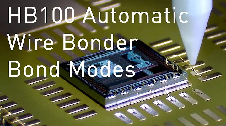 HB100 Automatic Wire Bonder - Bond Modes - DayDayNews