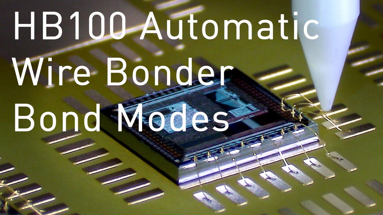 HB100 Automatic Wire Bonder Bond Modes YouTube