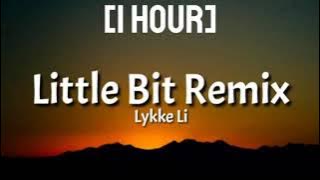 Lykke li - Little bit [1 HOUR] (TikTok Remix)