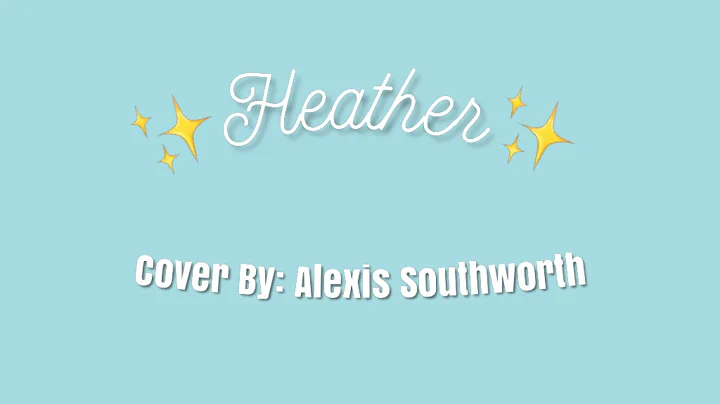 Heather - Conan Gray - Cover by Alexis Southworth
