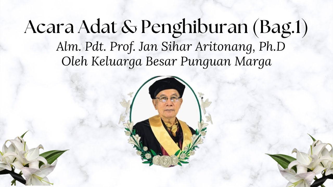 Acara Adat Keluarga & Penghiburan - Alm. Pdt. Prof. Jan Sihar Aritonang, Ph.D - Bag. 1