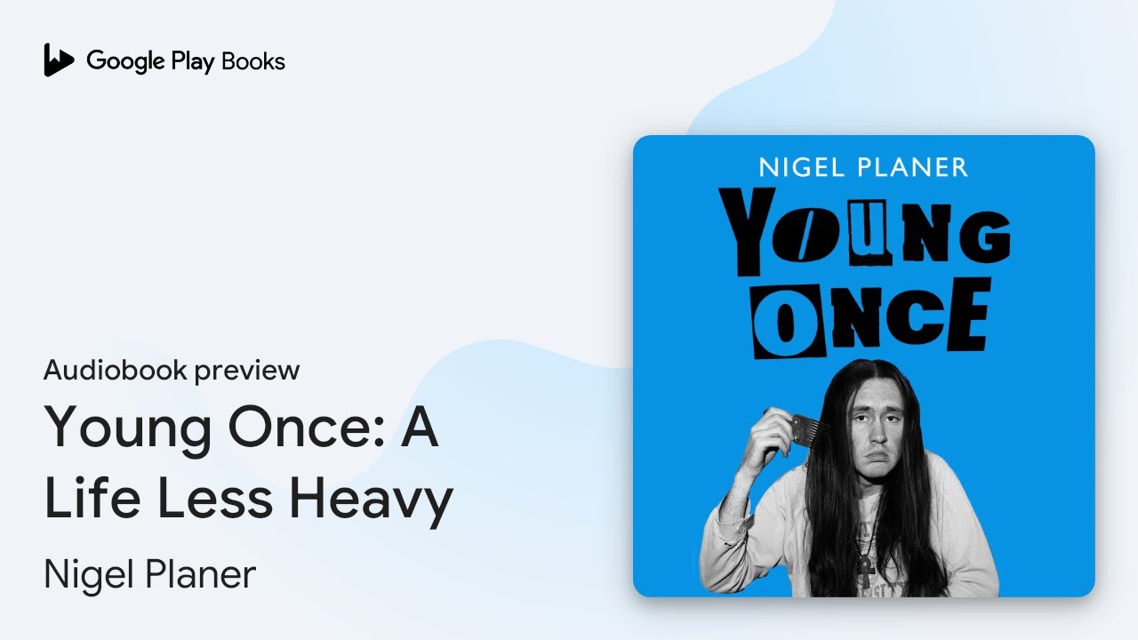 Less Heavy Young Once: A Life Less Heavy by Nigel Planer · Audiobook preview - YouTube