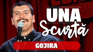 Una Scurtă - Ep 26 cu Gojira