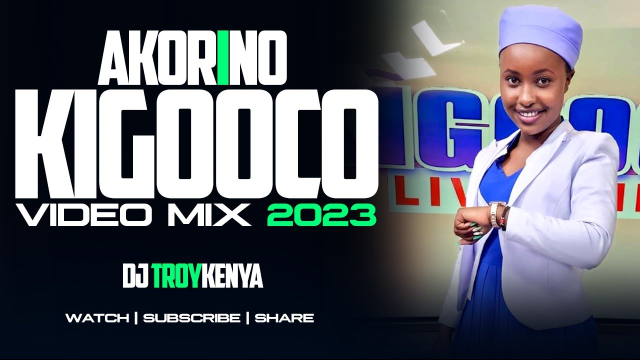 AKORINO KIGOOSHO VIDEO MIX 2023   DJ TROY KENYA