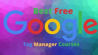 Best Free Google Tag Manager Courses