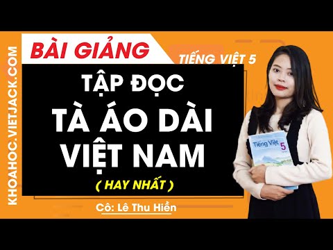Video Tập đọc: Tà áo dài Việt Nam - Tiếng Việt lớp 5 - Cô Lê... - YouTube