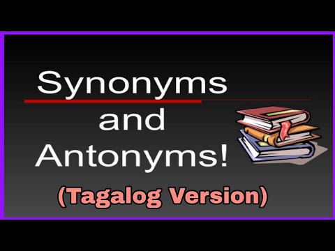 SYNONYMS AND ANTONYMS | TAGALOG VERSION