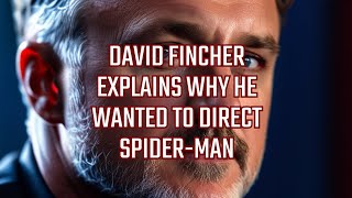 The Establishing Shot: DAVID FINCHER TALKS ABOUT WHY HE WANTED TO DO SPIDER-MAN