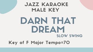 Darn that dream - Slow Jazz KARAOKE (Instrumental backing track) - male key