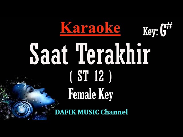 Saat Terakhir (Karaoke) ST 12 Nada Wanita/ Cewek/ Female key G# class=
