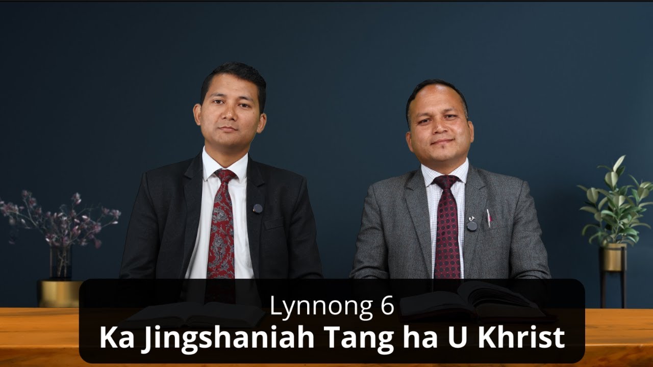 Lynnong VI - Ka Jingshaniah Tang ha U Khrist | Sabbath School Panel Discussion |