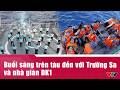 Buổi sáng trên tàu đến với Trường Sa và nhà giàn DK1 | VTV24