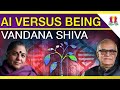AI Versus Being - Vandana Shiva