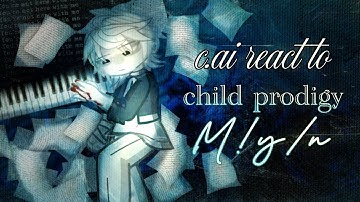 C.ai react to Child Prodigy M!y/n // NO PART 2 // 2x speed