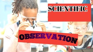 what is scientific Observation?