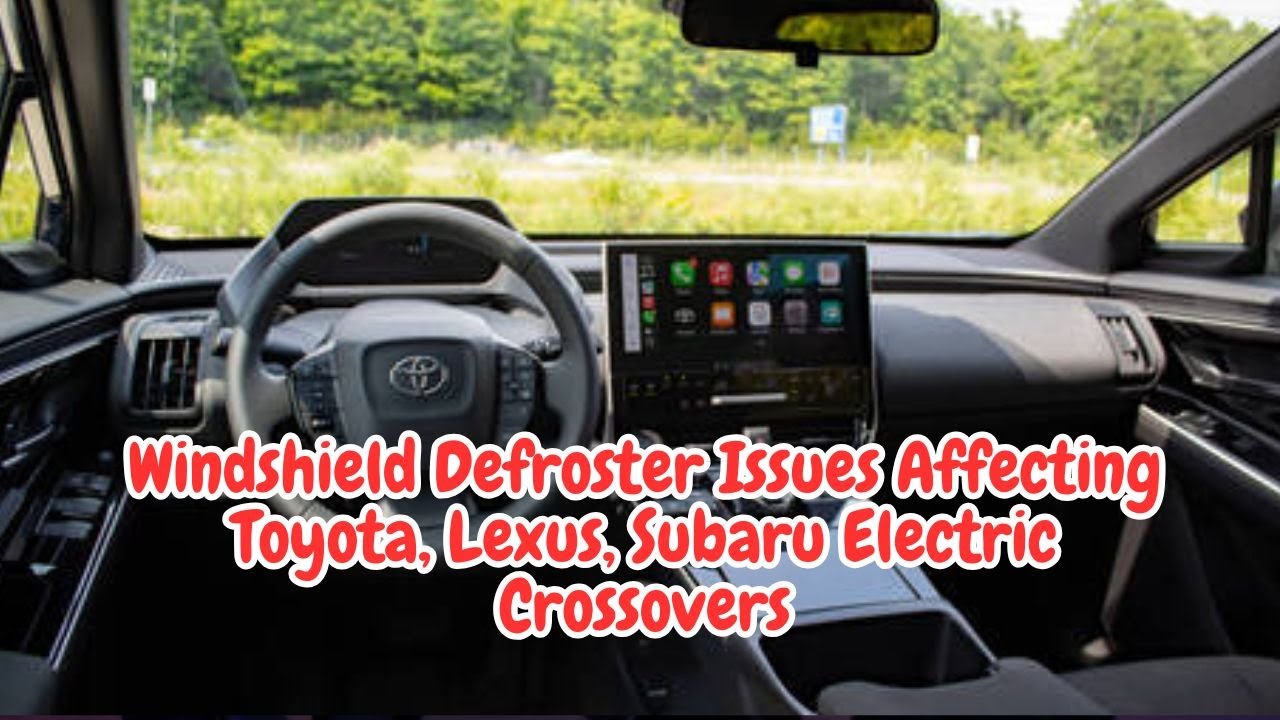Windshield Defroster Issues Affecting Toyota, Lexus, Subaru Electric Crossovers