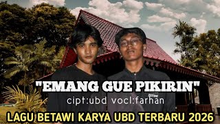 LAGU BETAWI 2026 II EMANG GUE PIKIRIN