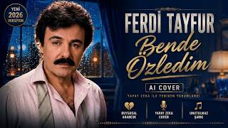 Ferdi Tayfur - Bende Özledim (Ai Cover) Duygusal Arabesk 2026